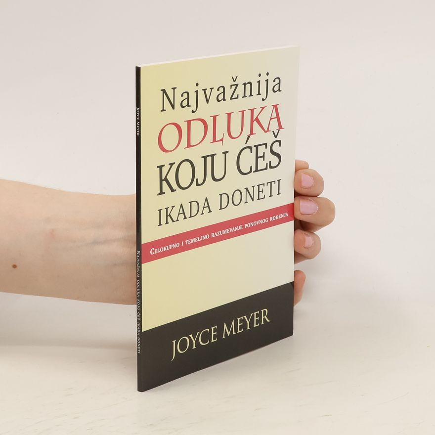 Joyce Meyer Najvažnija odluka koju ćeš ikada doneti