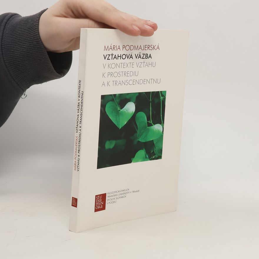 Mária Podmajerská Vzťahová väzba v kontexte vzťahu k prostrediu a k transcendentnu