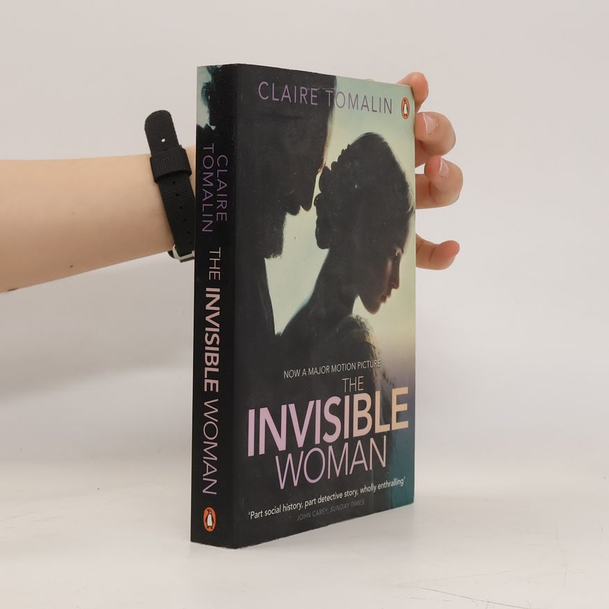 Claire Tomalin The invisible woman : the story of Nelly Ternan and Charles Dickens