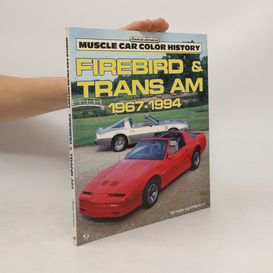 Phillip Kunz Firebird and Trans Am, 1967-1994