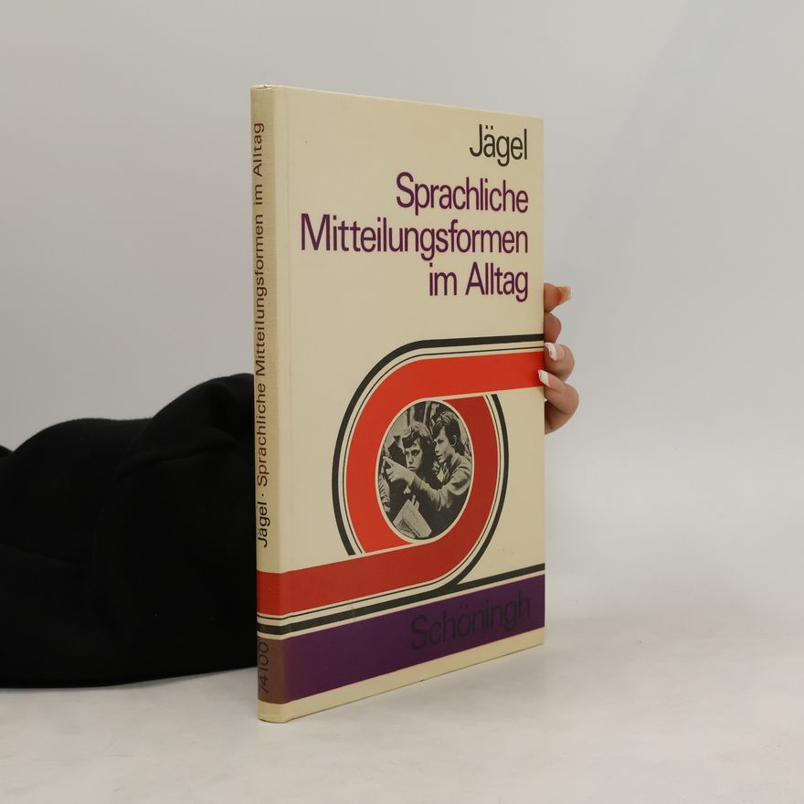 Wolf Dietrich Jägel Sprachliche Mitteilungsformen im Alltag