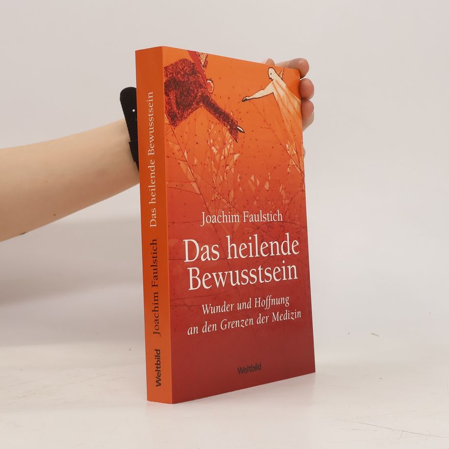Joachim Faulstich Das heilende Bewusstsein