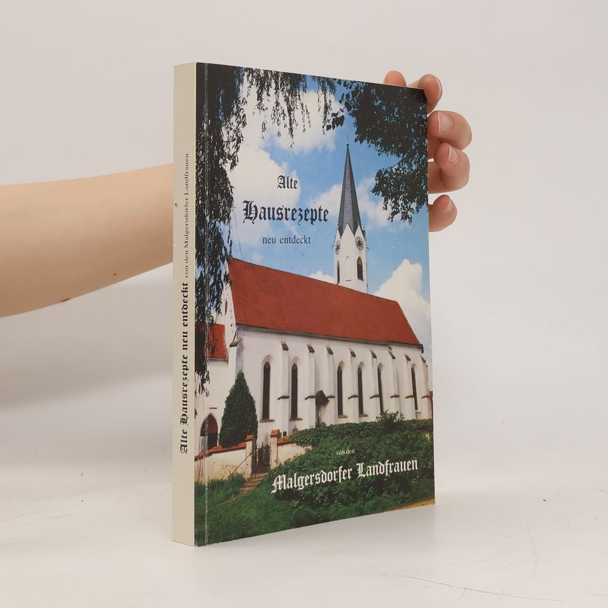 Autorenkollektiv Alte Hausrezepte neue entdeckt