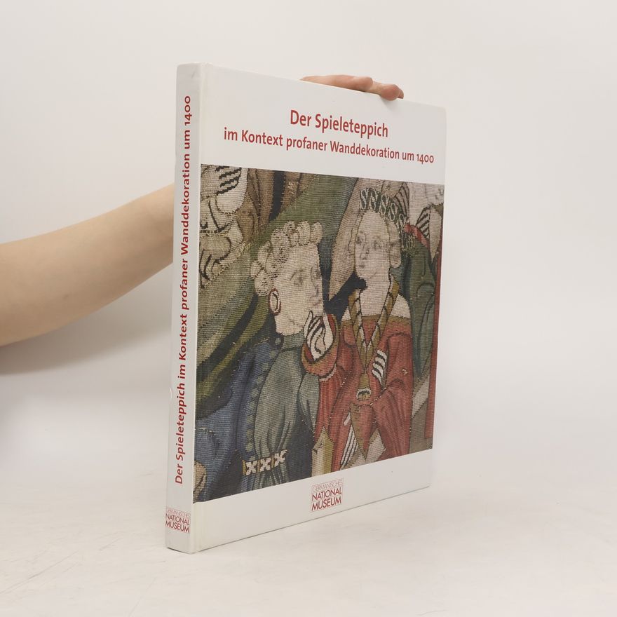 Jutta Zander Seidel Der Spieleteppich im Kontext profaner Wanddekoration um 1400