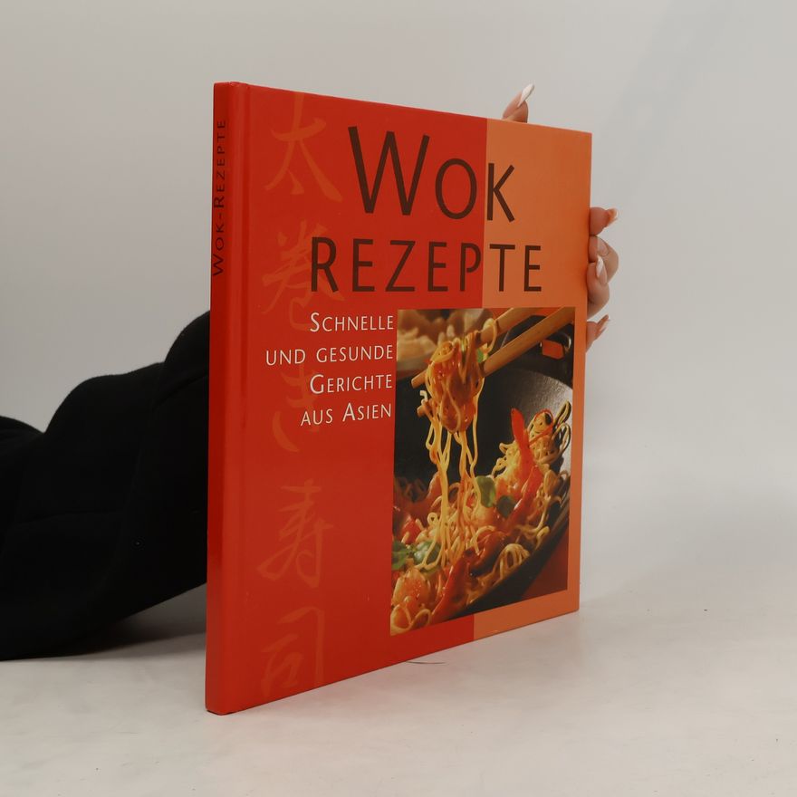 Autorenkollektiv Wok Rezepte. Schnelle und gesunde Gerichte aus Asien