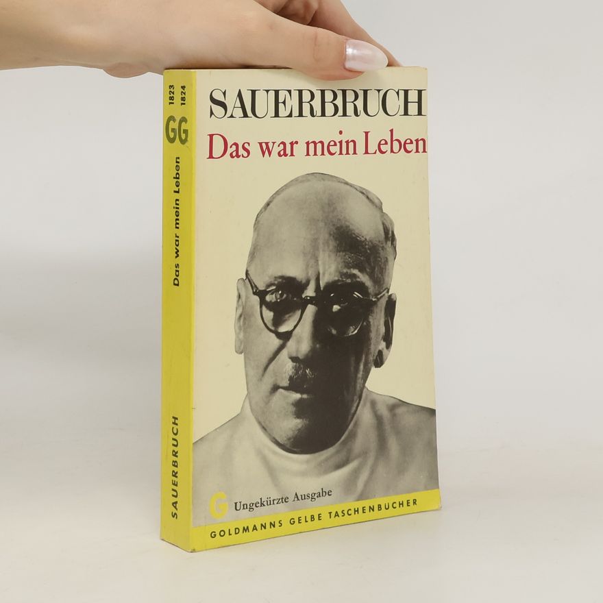 Ferdinand Sauerbruch Das war mein Leben