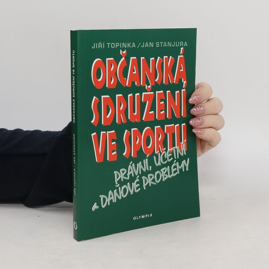 Jan Stanjura Občanská sdružení ve sportu : právní, účetní a daňové problémy
