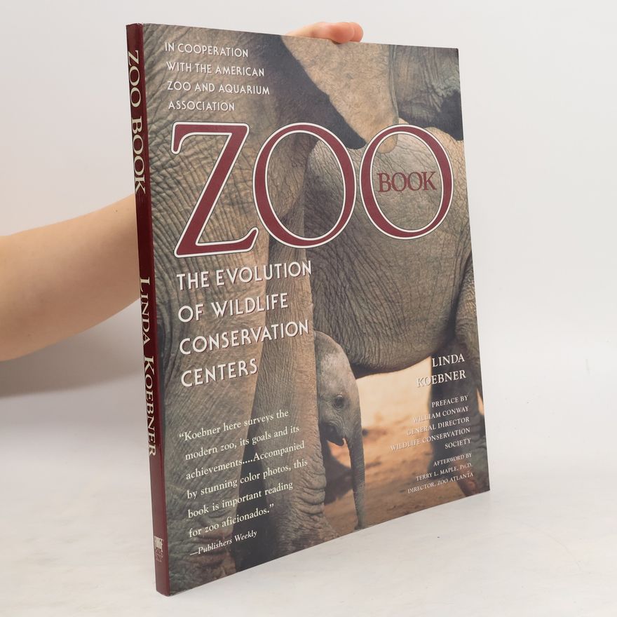 Linda Koebner Zoo Book. The Evolution of Wildlife Conservation Centers