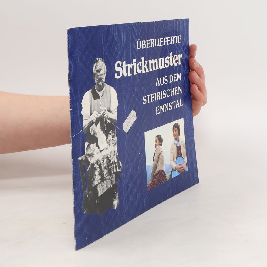 Autorenkollektiv Überlieferte Strickmuster aus dem steirischen Ennstal