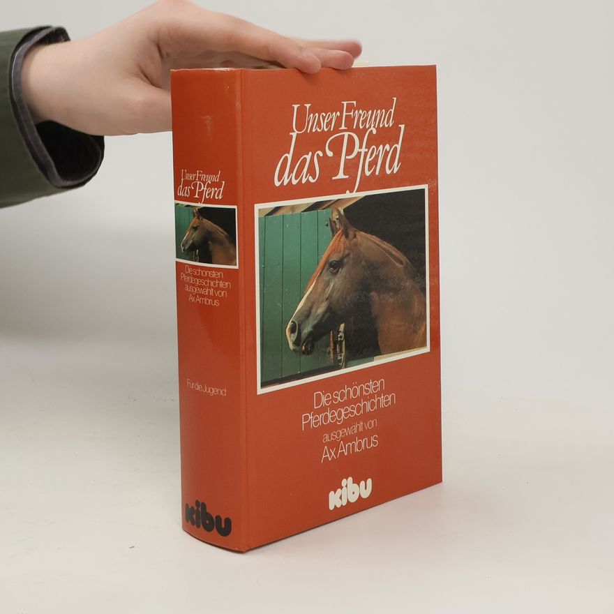 Ax Ambrus Unser Freund, das Pferd
