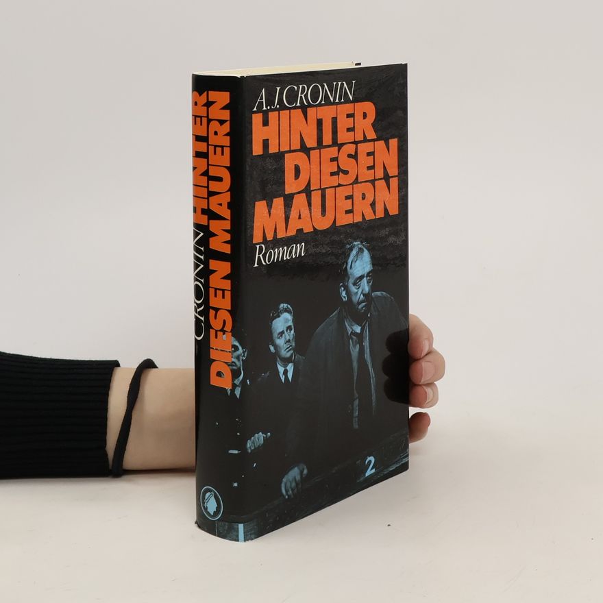 A. J. Cronin Hinter diesen Mauern