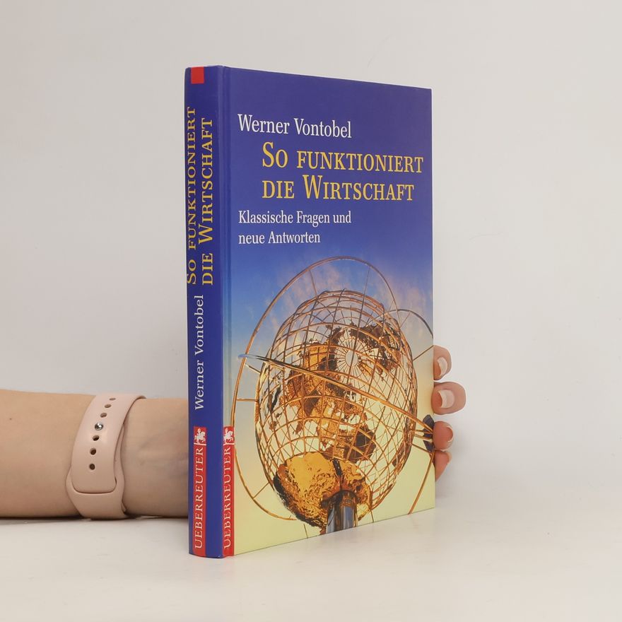 Werner Vontobel So funktioniert die Wirtschaft