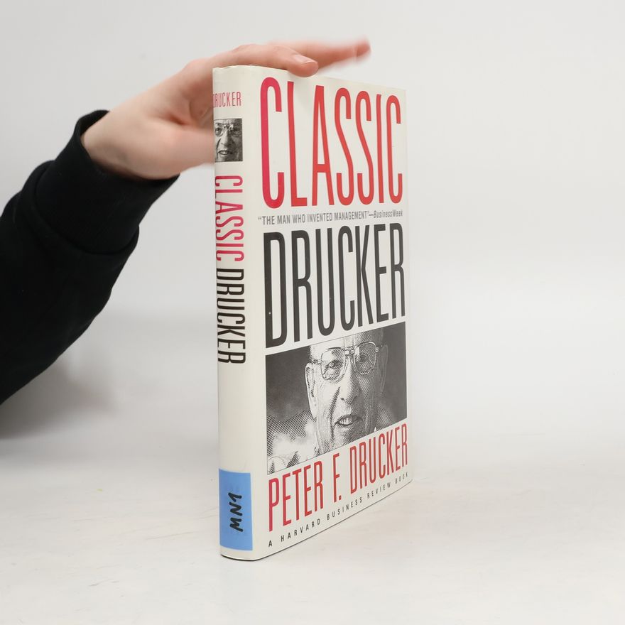 Peter Drucker Classic Drucker: From the Pages of Harvard Business Review