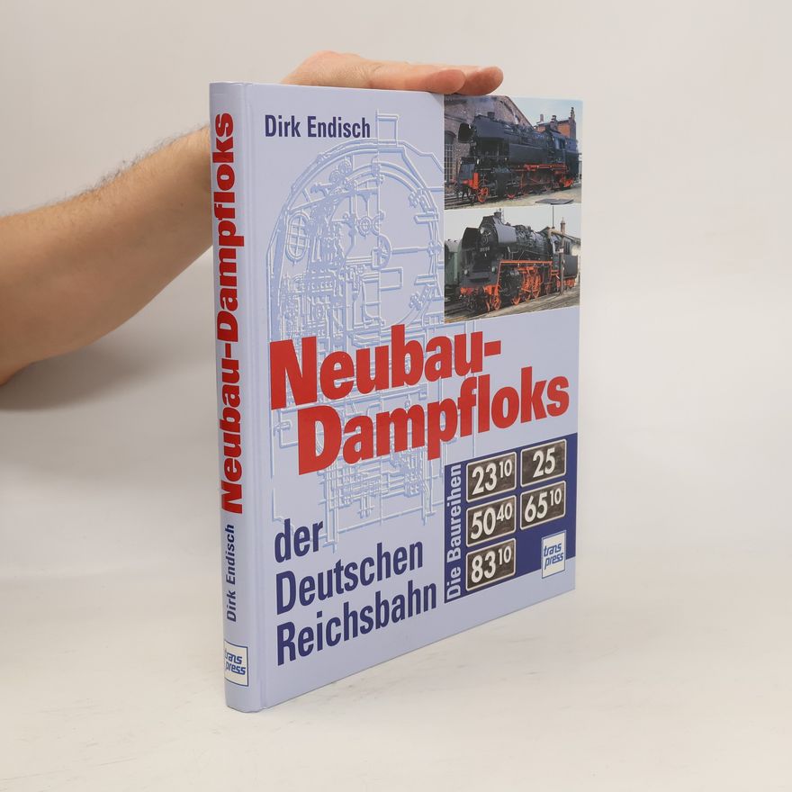 Dirk Endisch Neubau-Dampfloks der Deutschen Reichsbahn