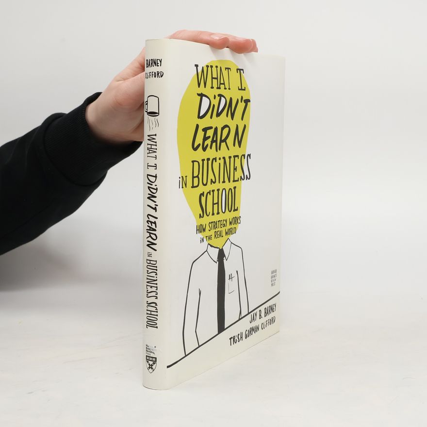 Jay Barney What I Didn't Learn in Business School