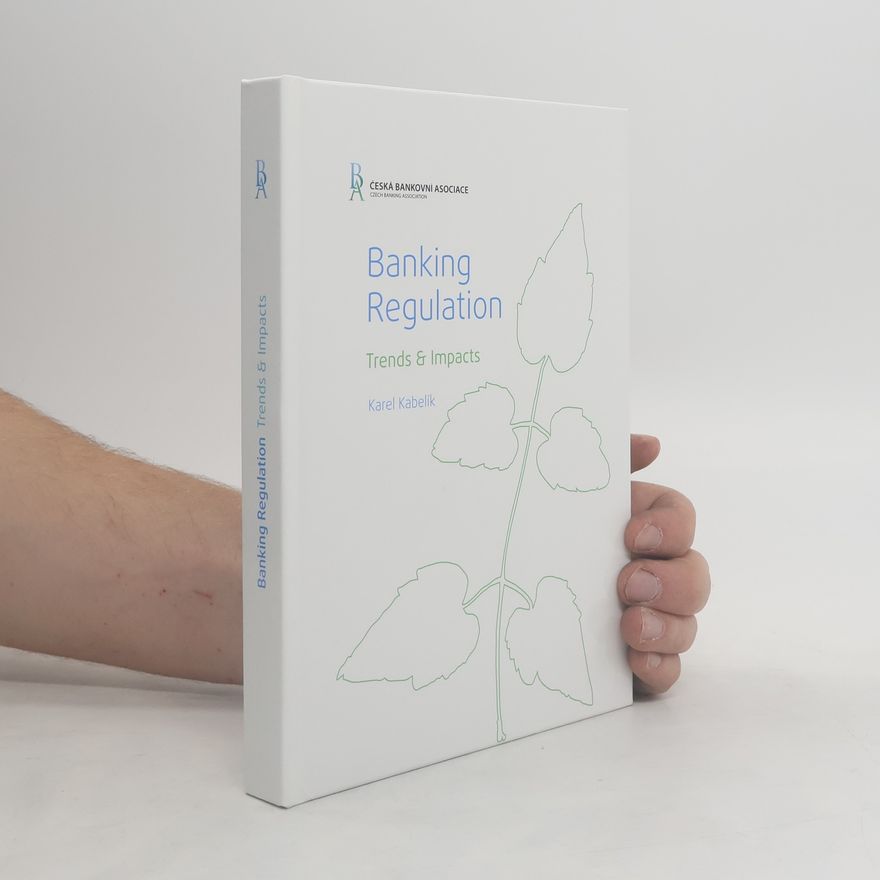 Karel Kabelík Banking regulation : trends & impacts