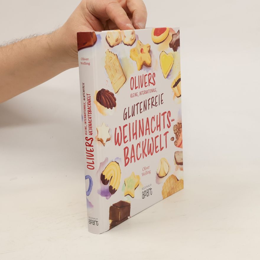 Oliver Welling Olivers kleine, internationale, glutenfreie Weihnachtsbackwelt