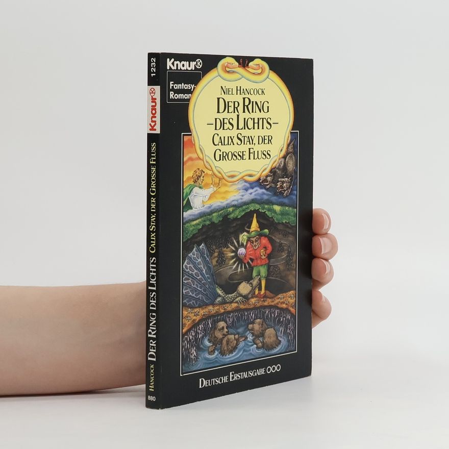 Niel Hancock Der Ring des Lichts, Calix Stay, der große Fluß. Fantasy Roman