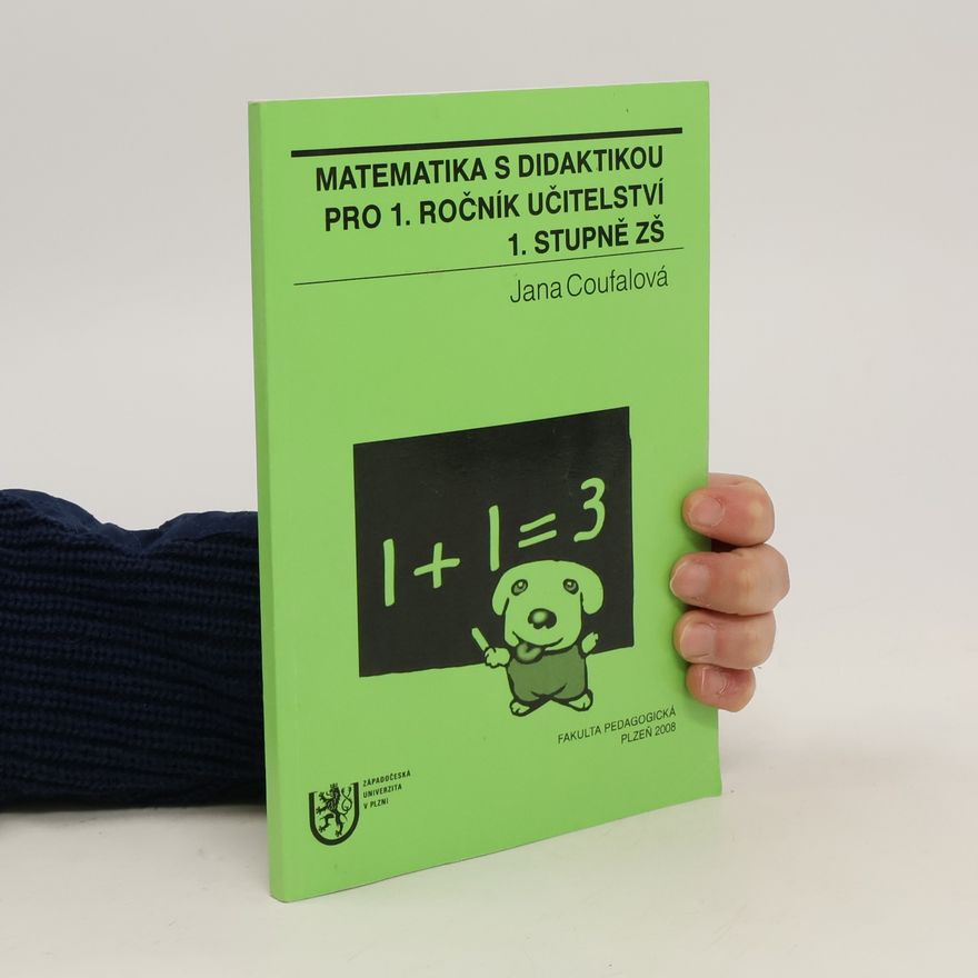 Jana Coufalová Matematika s didaktikou pro 1. ročník učitelství 1. stupně ZŠ