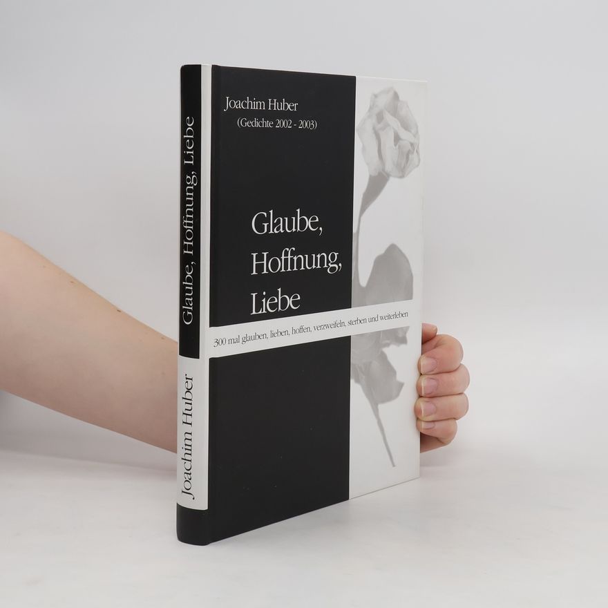 Joachim Huber Glaube, Hoffnung, Liebe