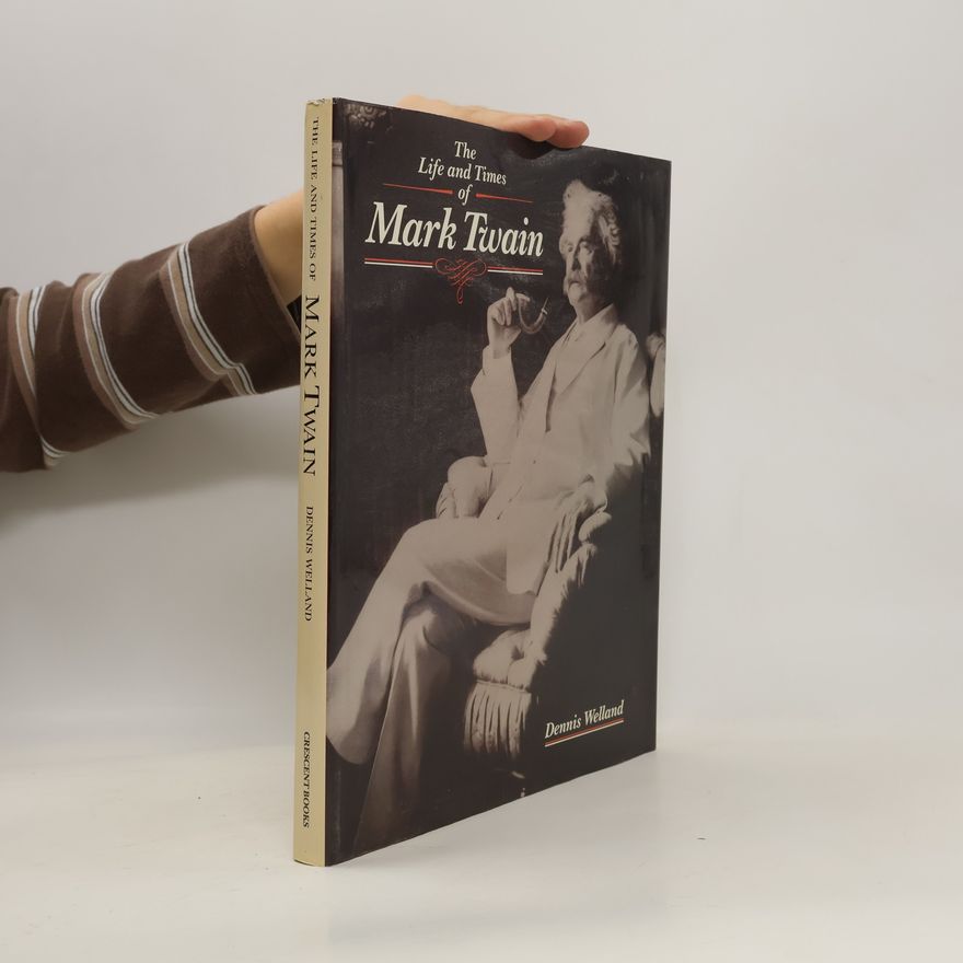 Dennis Welland The life and times of Mark Twain