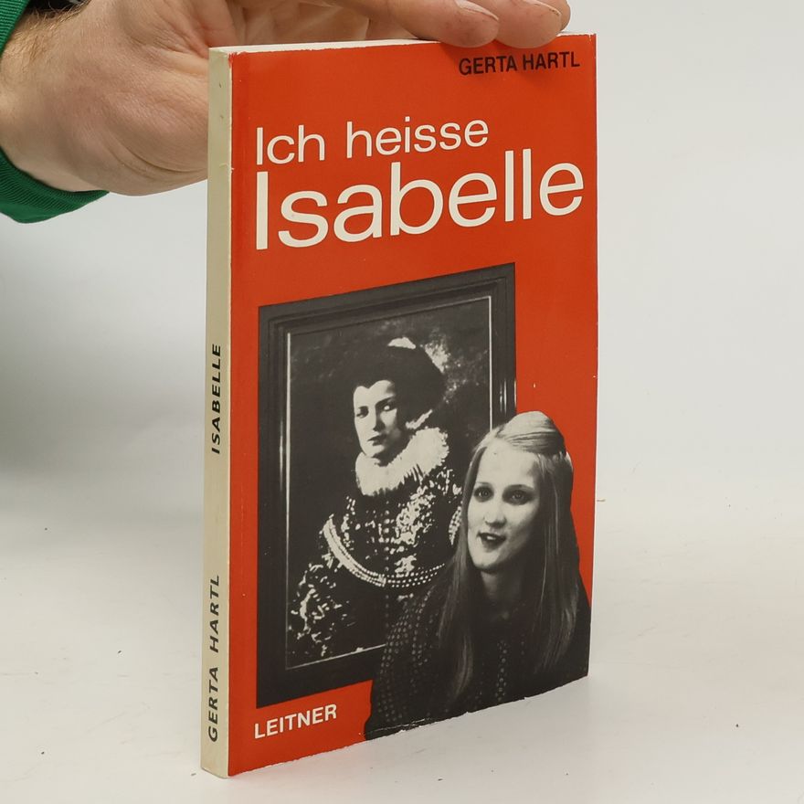 Gerta Hartl Ich heisse Isabelle
