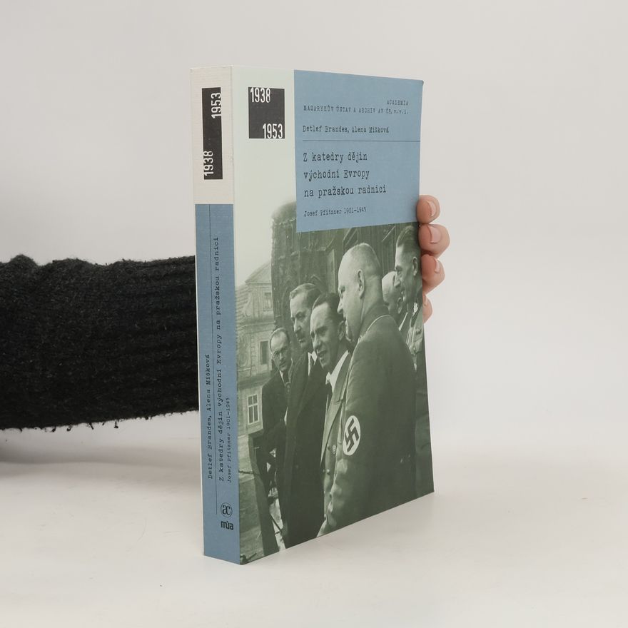 Alena Míšková Z katedry dějin východní Evropy na pražskou radnici: Josef Pfitzner 1901–1945