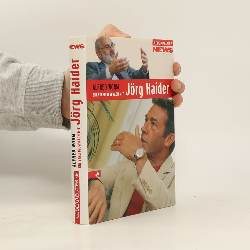 Alfred Worm Ein Streitgespräch mit Jörg Haider