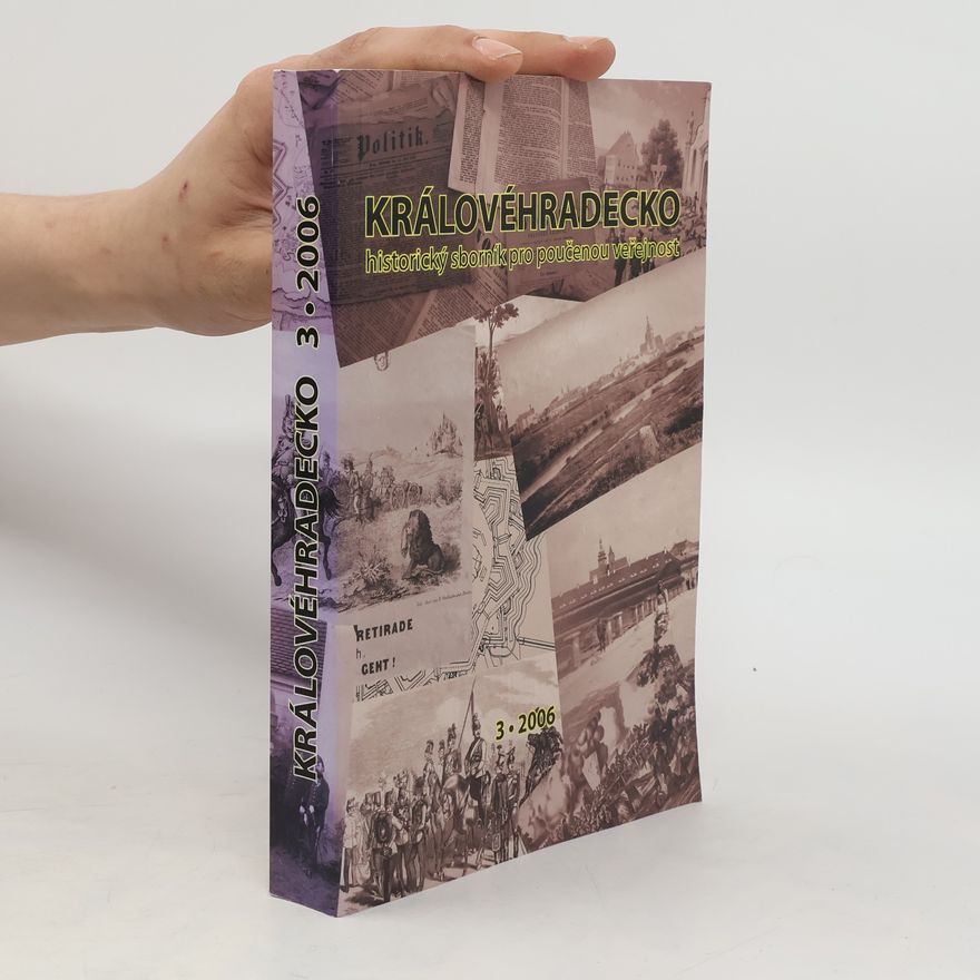 Autorenkollektiv Královéhradecko : historický sborník pro poučenou veřejnost 3/2006