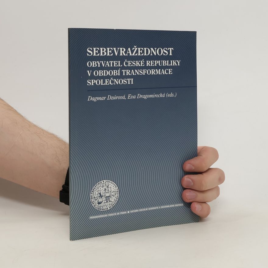 Eva Dragomirecká Sebevražednost obyvatel České republiky v období transformace společnosti