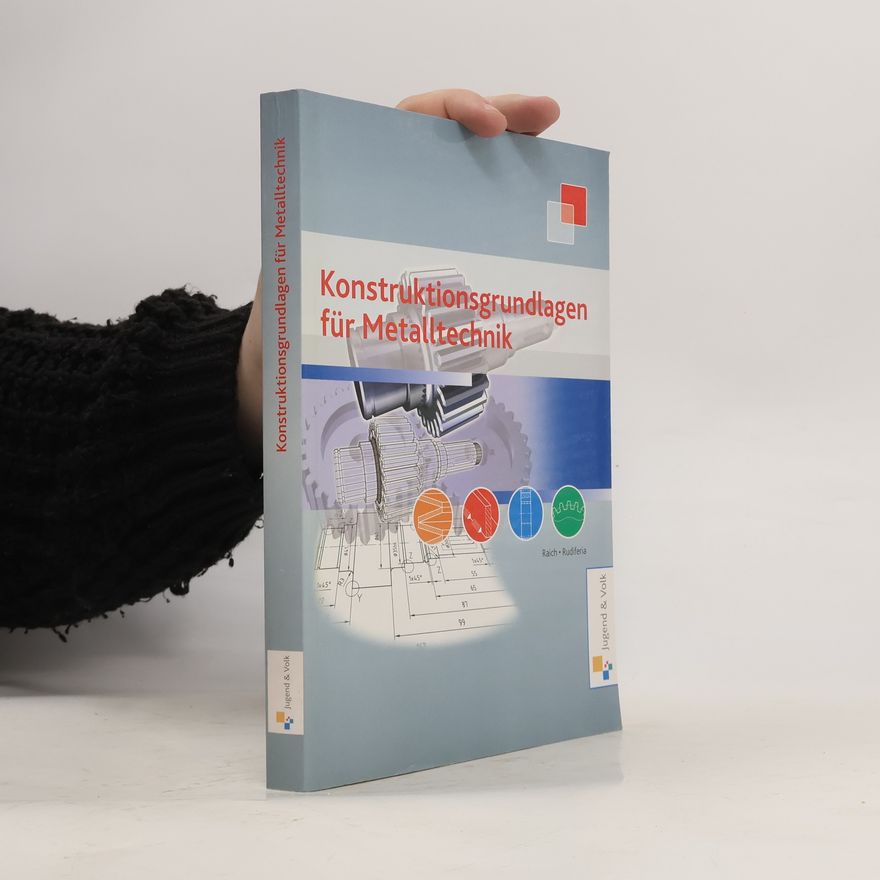 Kurt Raich Konstruktionsgrundlagen für Metalltechnik