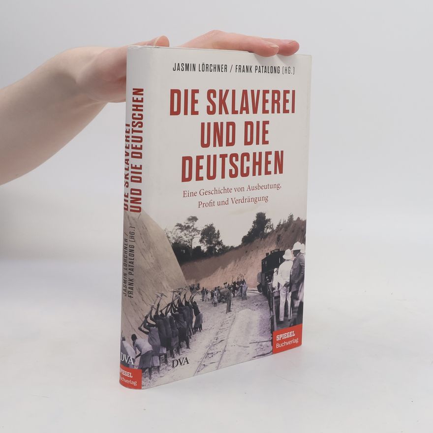 Jasmin Lörchner Die Sklaverei und die Deutschen