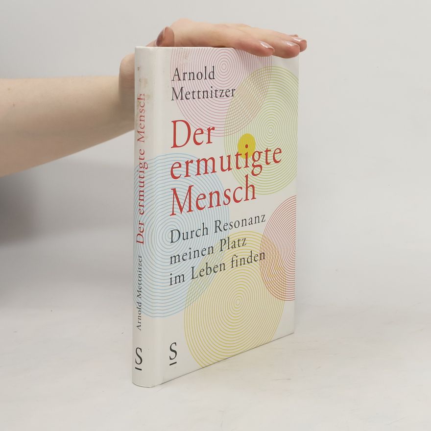 Arnold Mettnitzer Der ermutigte Mensch
