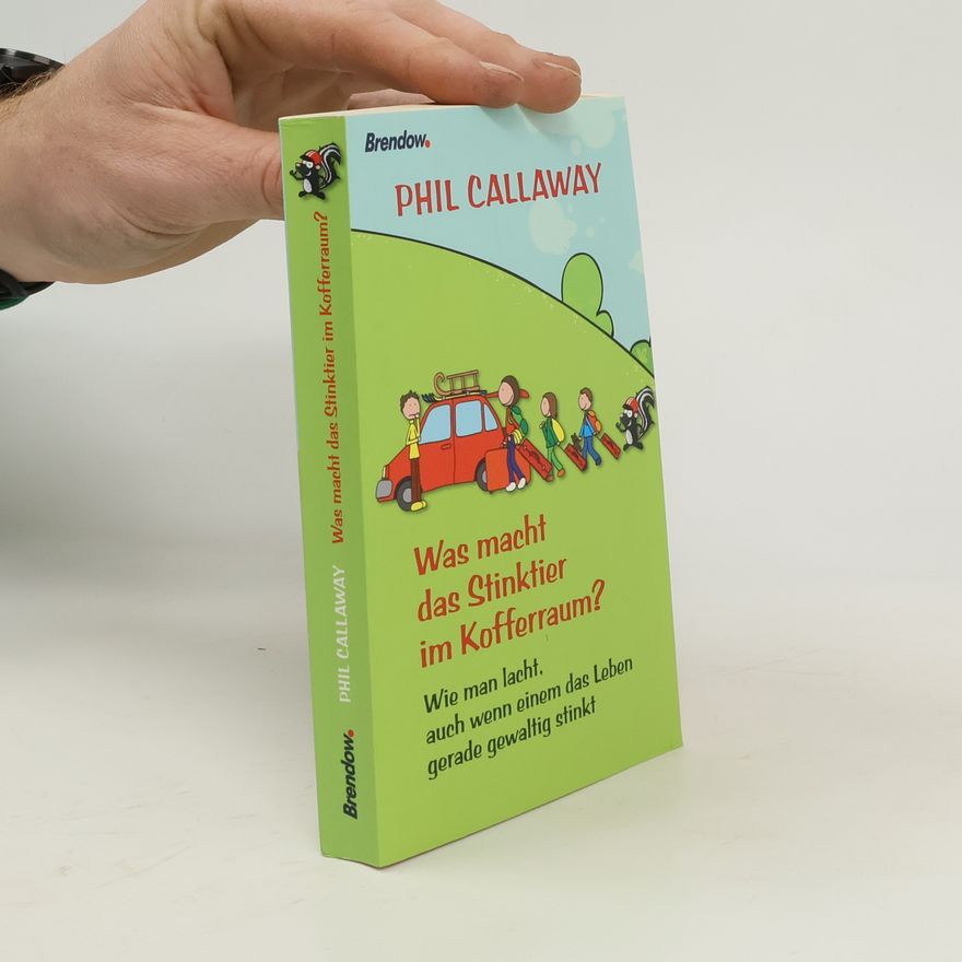 Phil Callaway Was macht das Stinktier im Kofferraum?