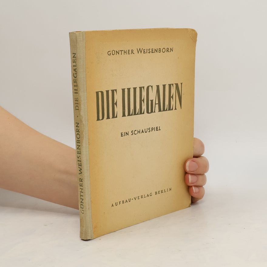 Günther Weisenborn Die Illegalen