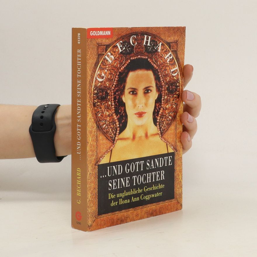 Gorman Bechard und Gott sandte seine Tochter. Die unglaubliche Geschichte der Ilona Ann Coggswater.
