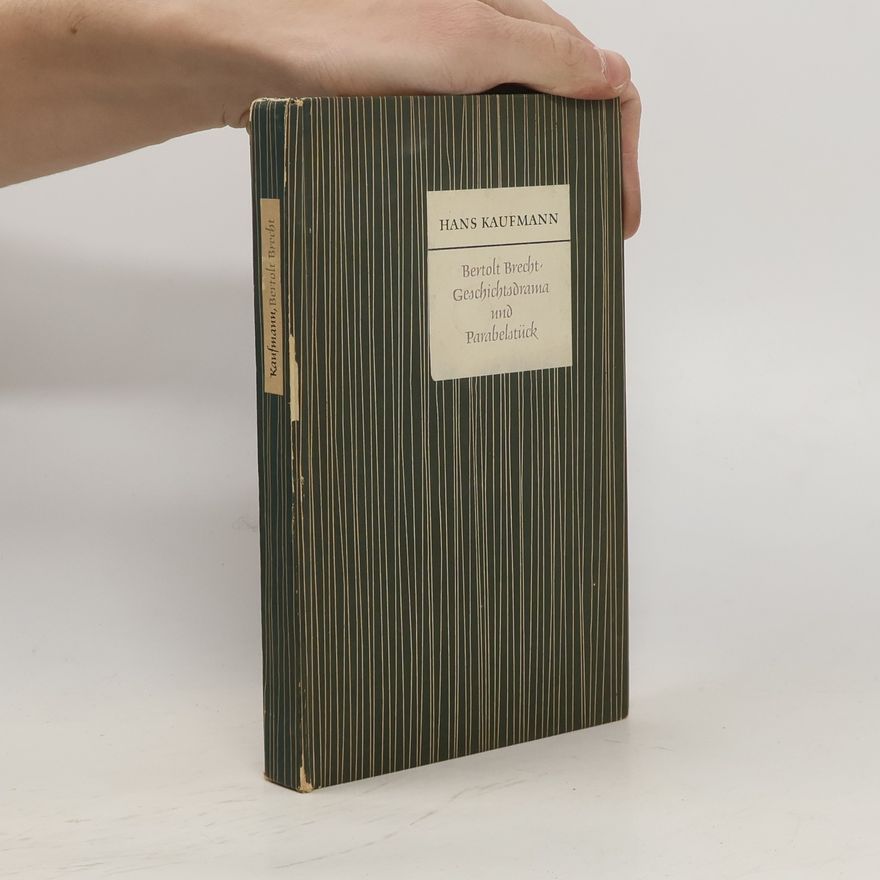 Hans Kaufmann Bertolt Brecht, Geschichtsdrama und Parabelstück