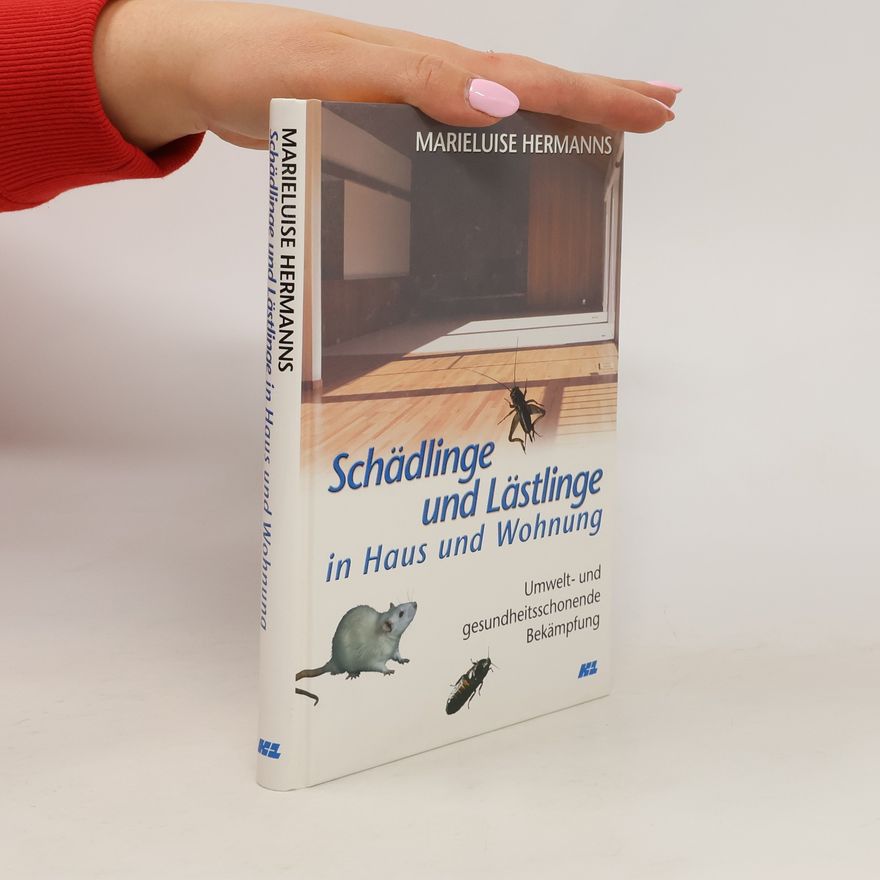 Marieluise Hermanns-Sellen Schädlinge und Lästlinge in Haus und Wohnung