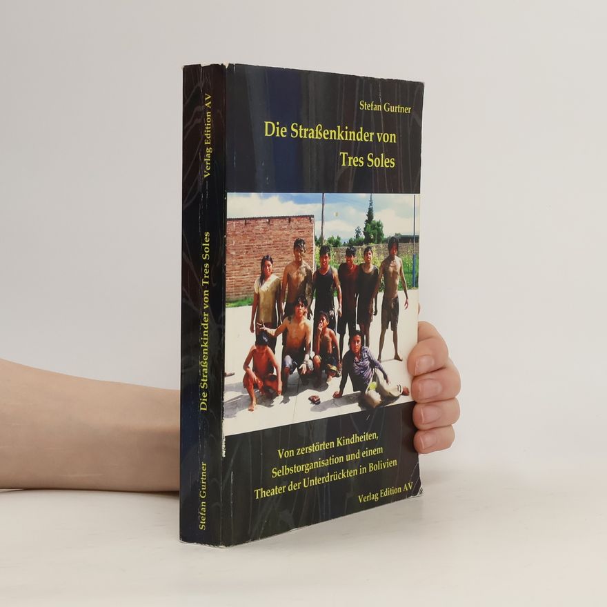 Stefan Gurtner Die Straßenkinder von Tres Soles