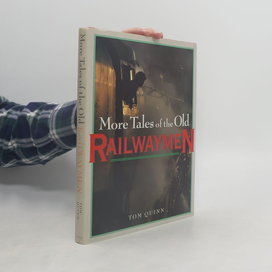 Tom Quinn More Tales of the Old Railwaymen