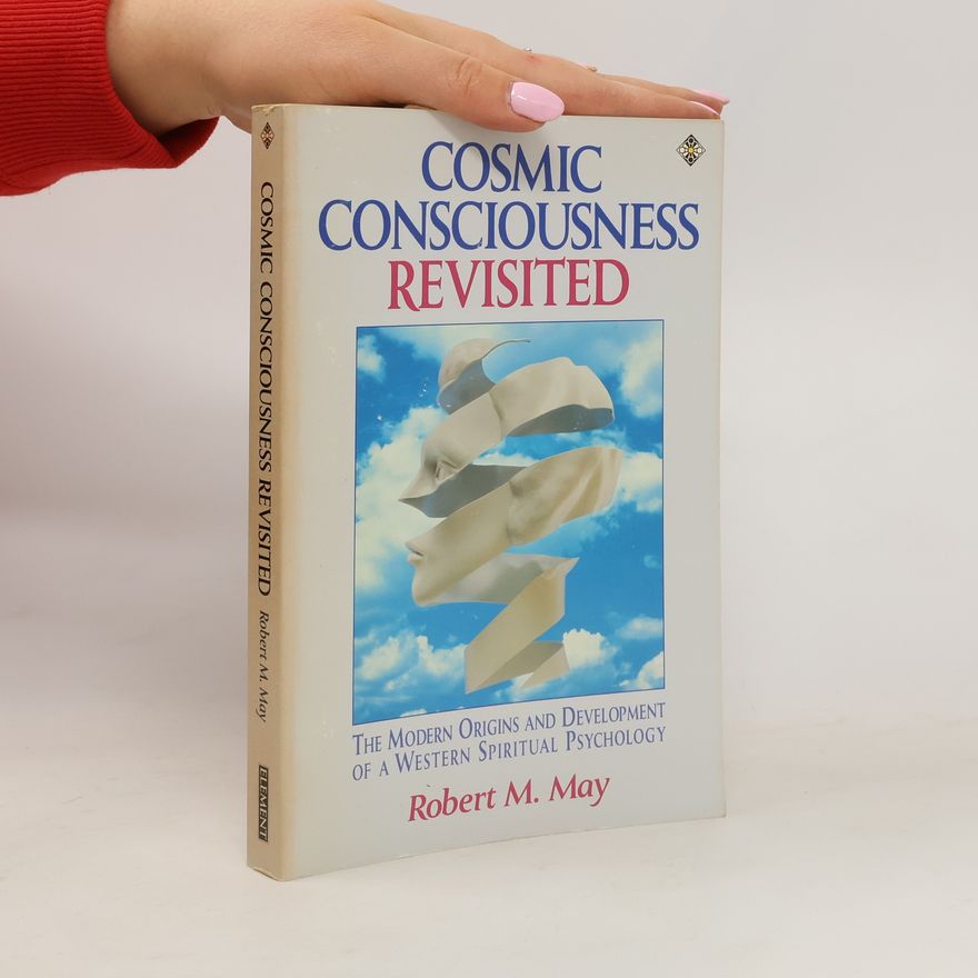Robert M. May Cosmic Consciousness Revisited