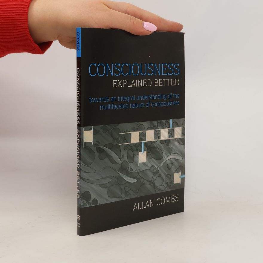 Allan Combs Consciousness Explained Better