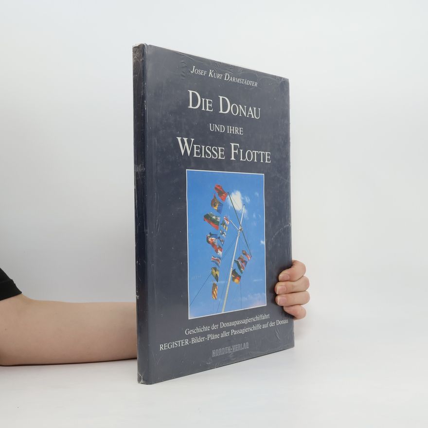 Josef Kurt Darmstädter Die Donau und ihre Weisse Flotte