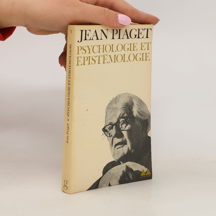 Jean Piaget Psychologie et Épistémologie