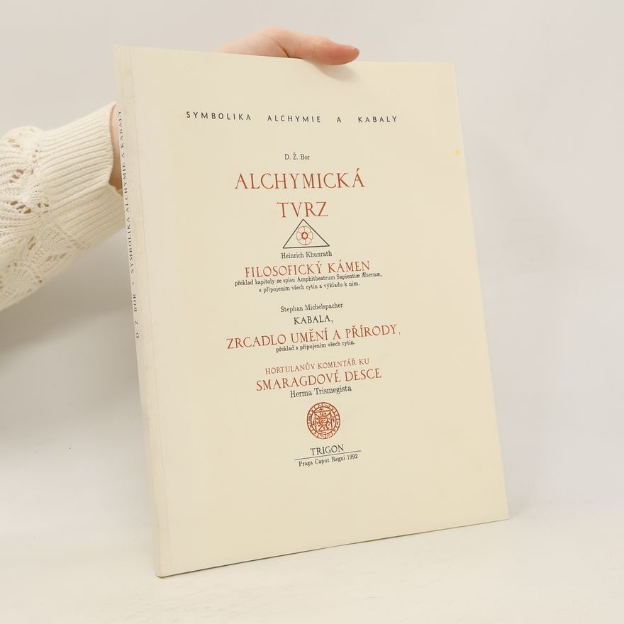 Vladislav Zadrobílek Alchymická tvrz (Symbolika alchymie a kabaly)