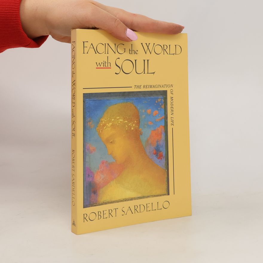 Robert Sardello Facing the World With Soul