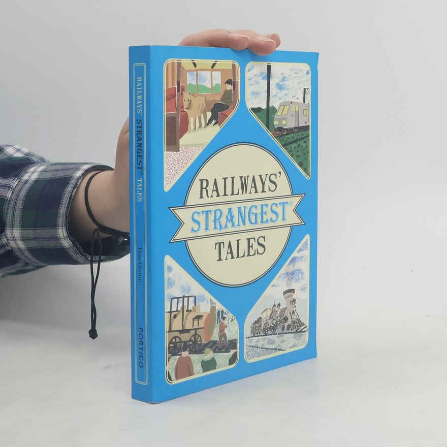 Tom Quinn Railways' Strangest Tales