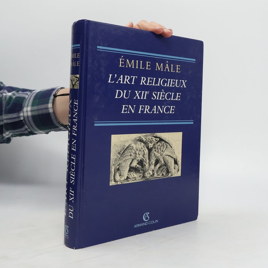 Émile Mâle L'Art religieux du XIIe siècle en France