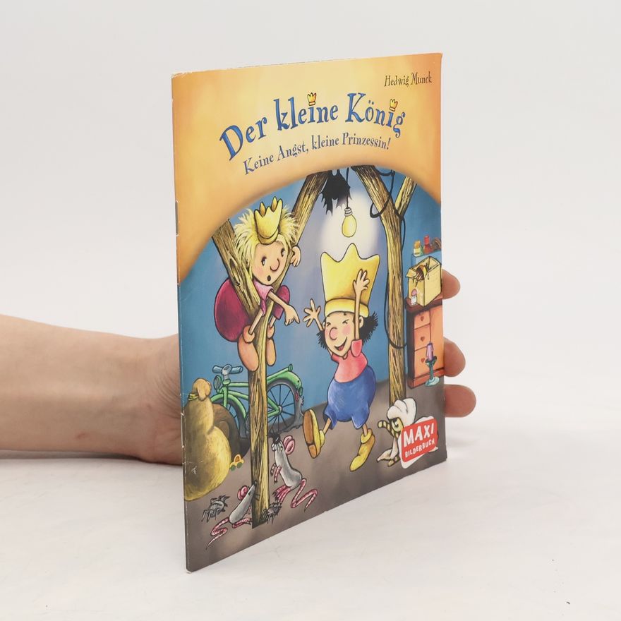 Hedwig Munck Der kleine König - Keine Angst, kleine Prinzessin!