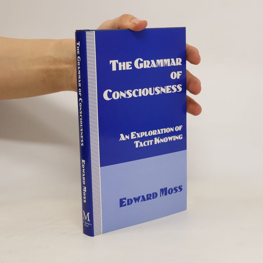 E. Moss The Grammar of Consciousness